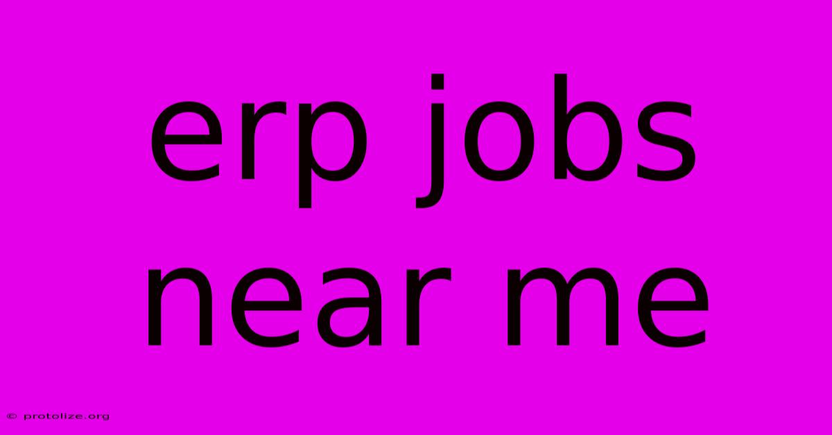Erp Jobs Near Me