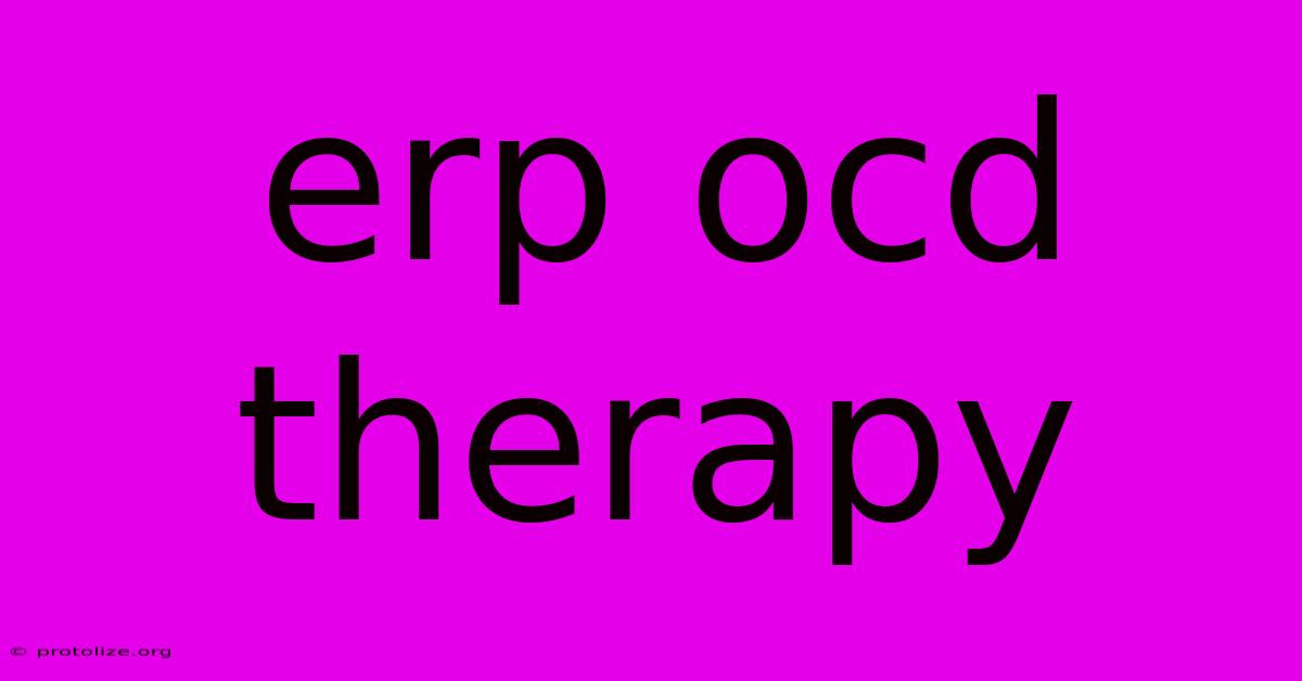 Erp Ocd Therapy Erp Ocd Therapy