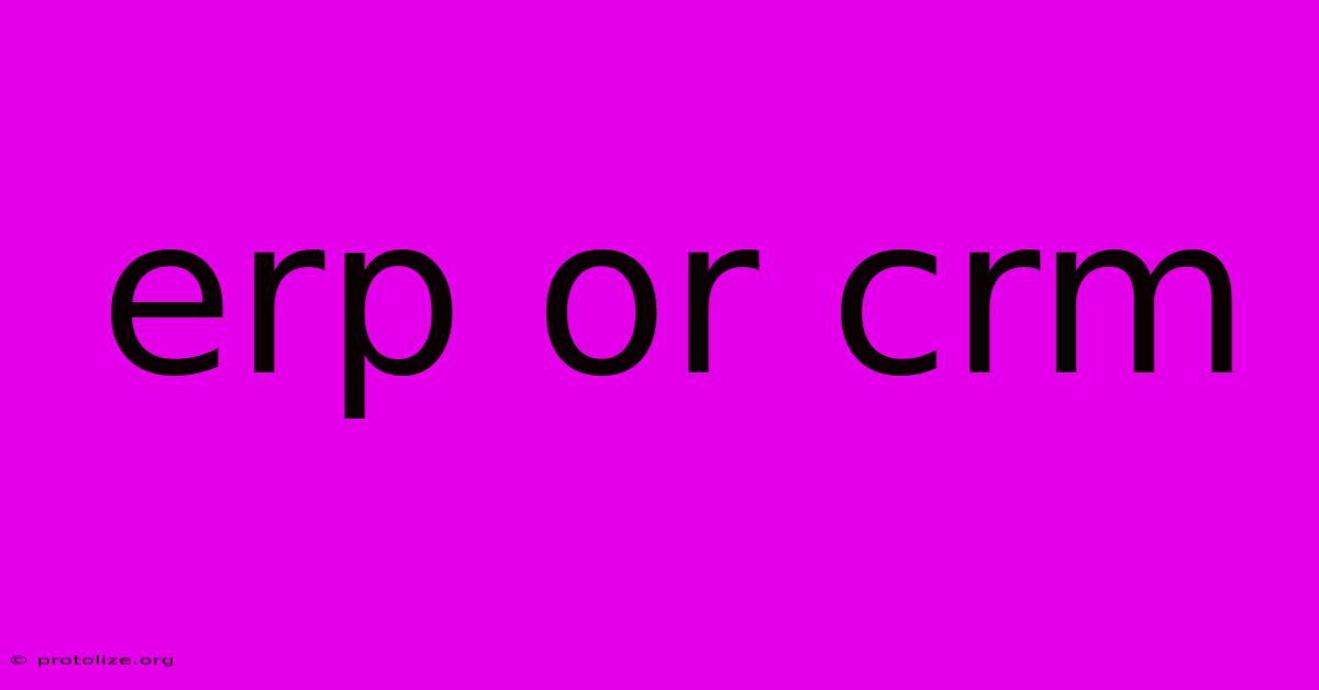 Erp Or Crm Erp Or Crm