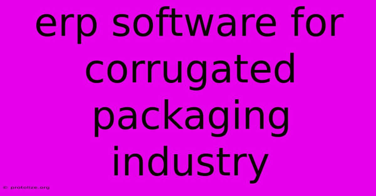 Erp Software For Corrugated Packaging Industry Erp Software For Corrugated Packaging Industry