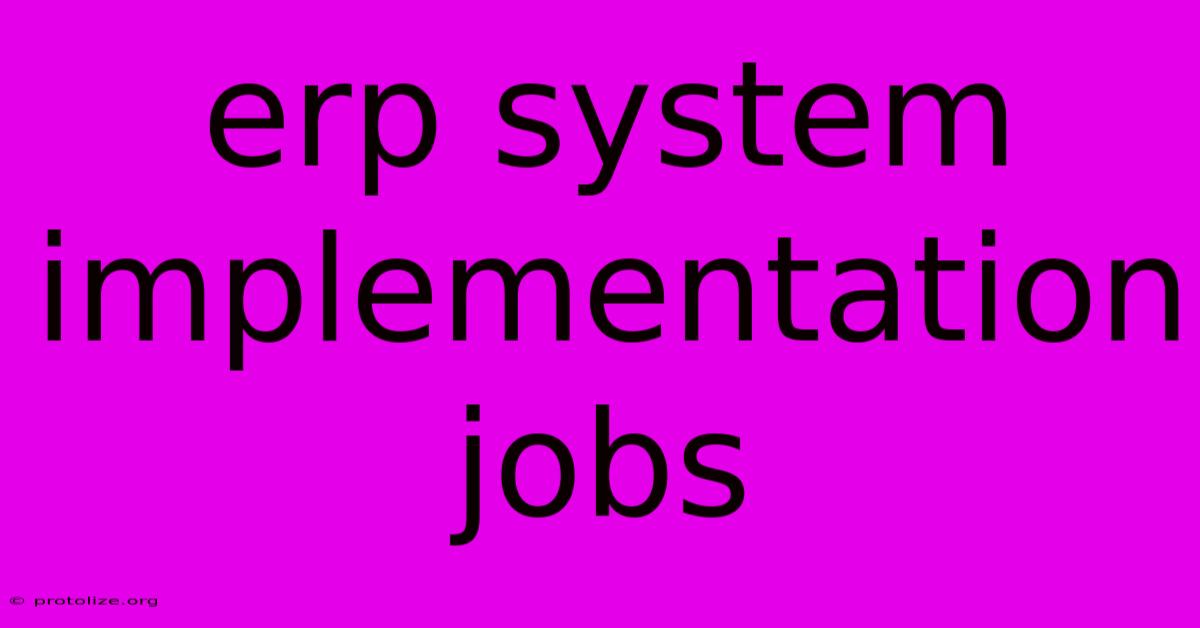 Erp System Implementation Jobs Erp System Implementation Jobs