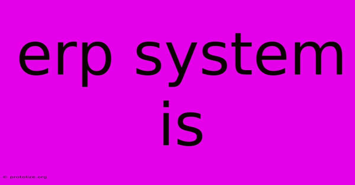 Erp System Is Erp System Is
