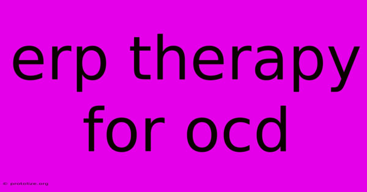 Erp Therapy For Ocd