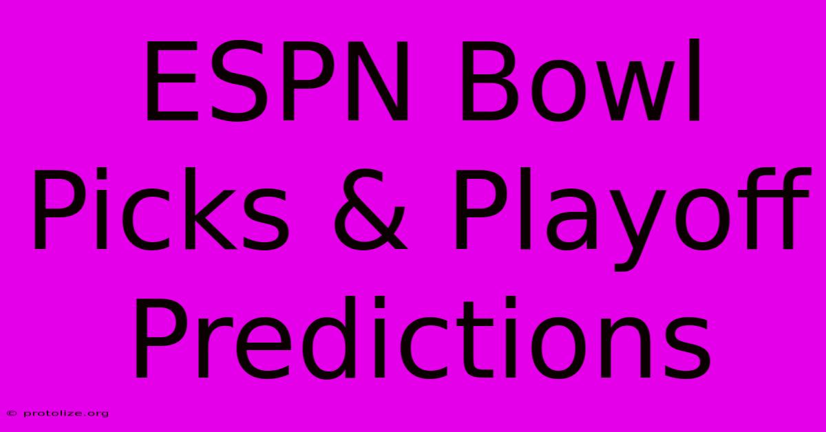 ESPN Bowl Picks & Playoff Predictions ESPN Bowl Picks & Playoff Predictions