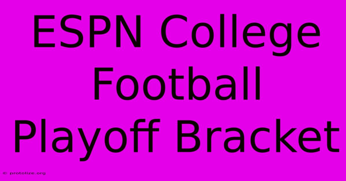 ESPN College Football Playoff Bracket ESPN College Football Playoff Bracket