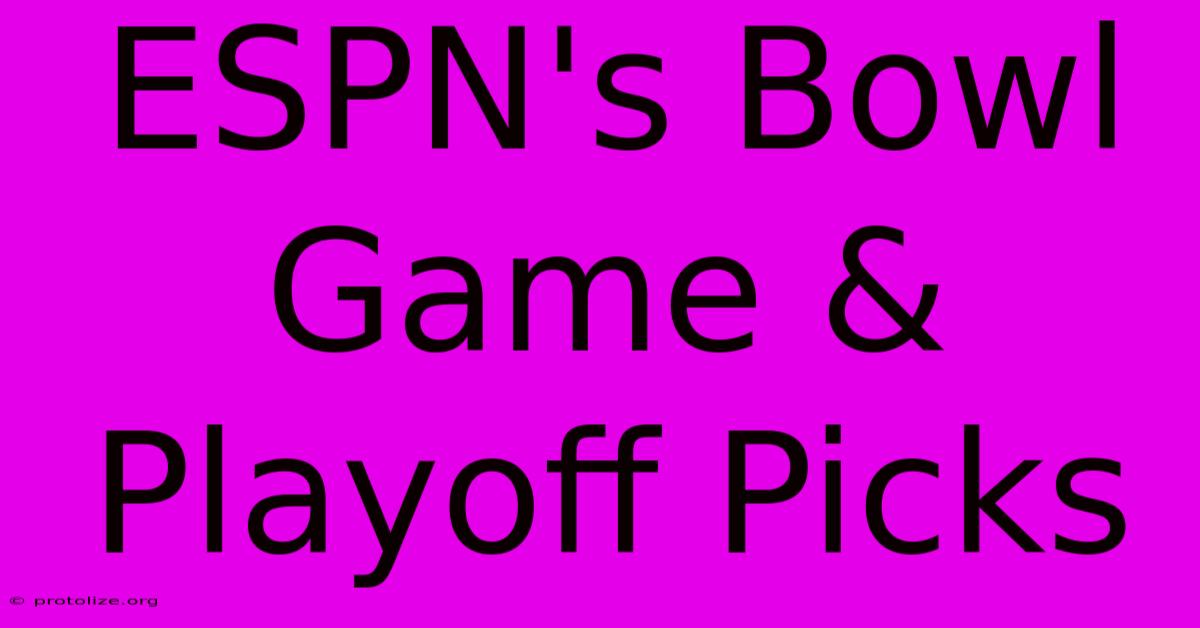ESPN's Bowl Game & Playoff Picks ESPN's Bowl Game & Playoff Picks