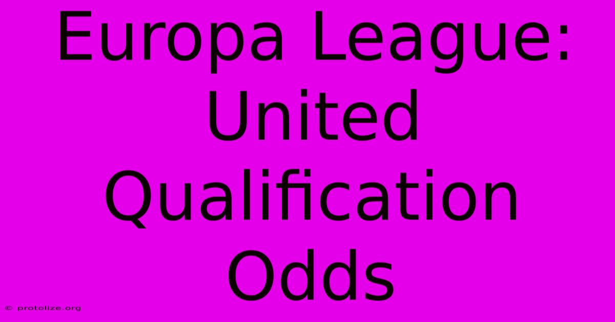 Europa League: United Qualification Odds Europa League: United Qualification Odds