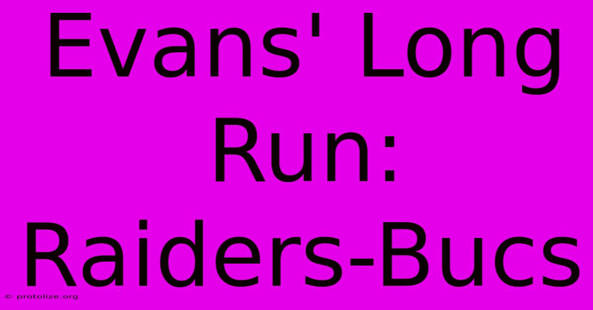 Evans' Long Run: Raiders-Bucs Evans' Long Run: Raiders-Bucs