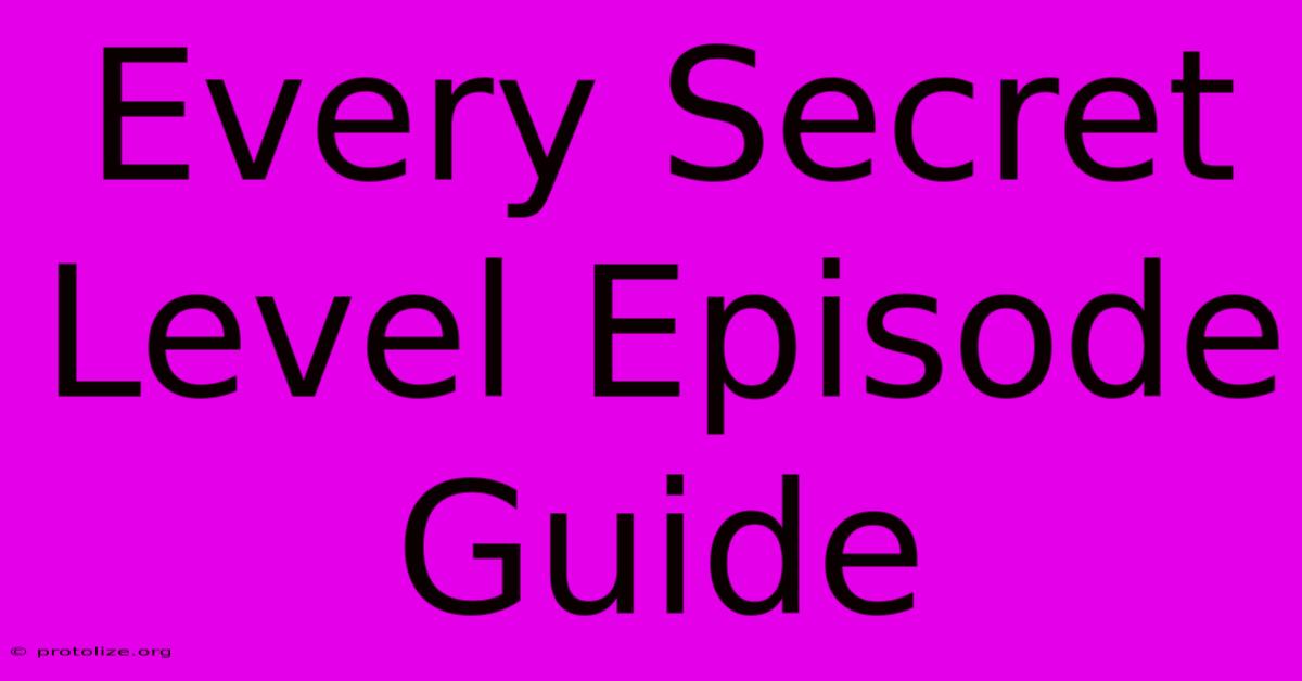 Every Secret Level Episode Guide Every Secret Level Episode Guide
