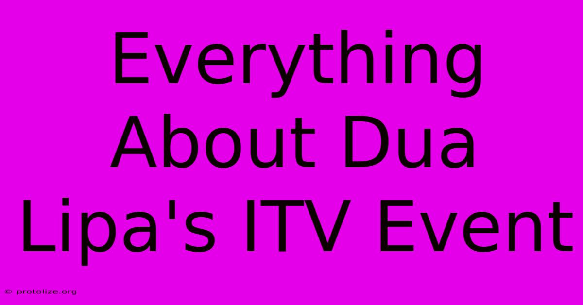 Everything About Dua Lipa's ITV Event Everything About Dua Lipa's ITV Event