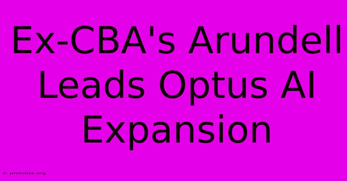 Ex-CBA's Arundell Leads Optus AI Expansion