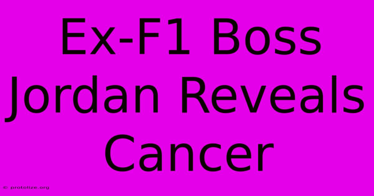 Ex-F1 Boss Jordan Reveals Cancer