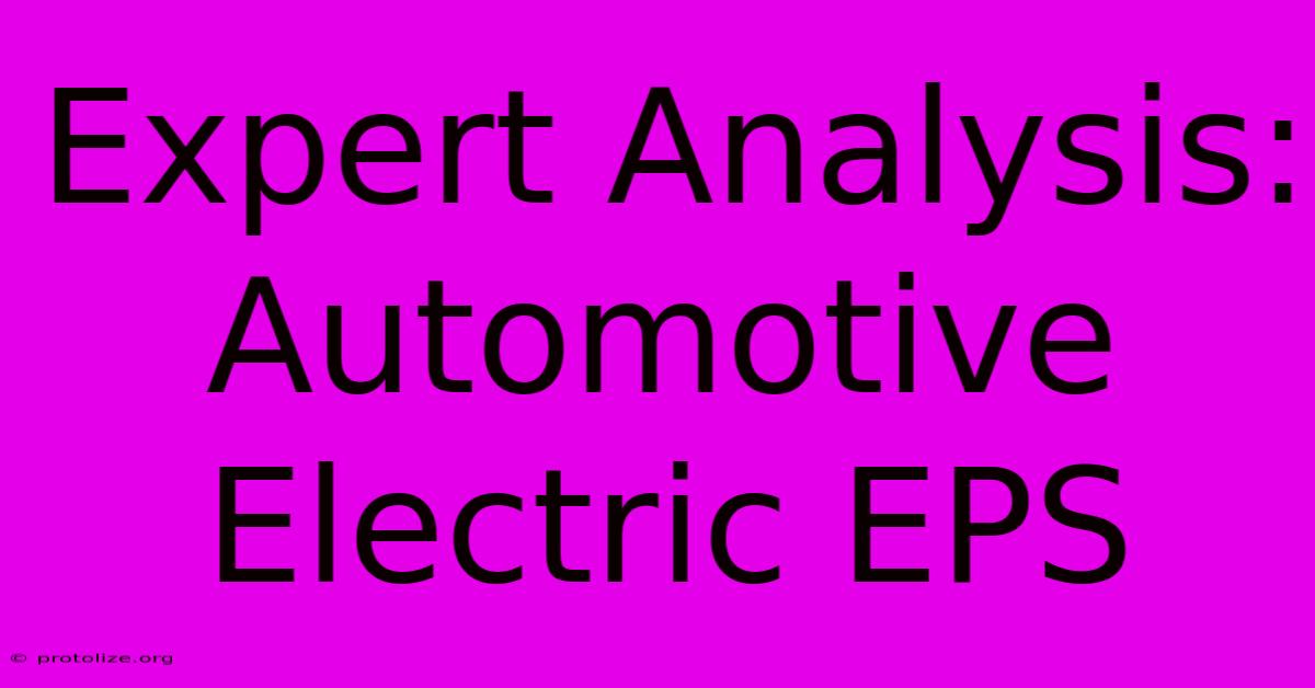 Expert Analysis: Automotive Electric EPS Expert Analysis: Automotive Electric EPS