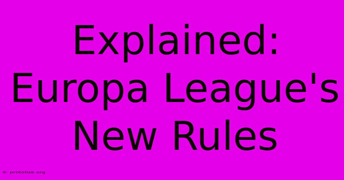 Explained: Europa League's New Rules