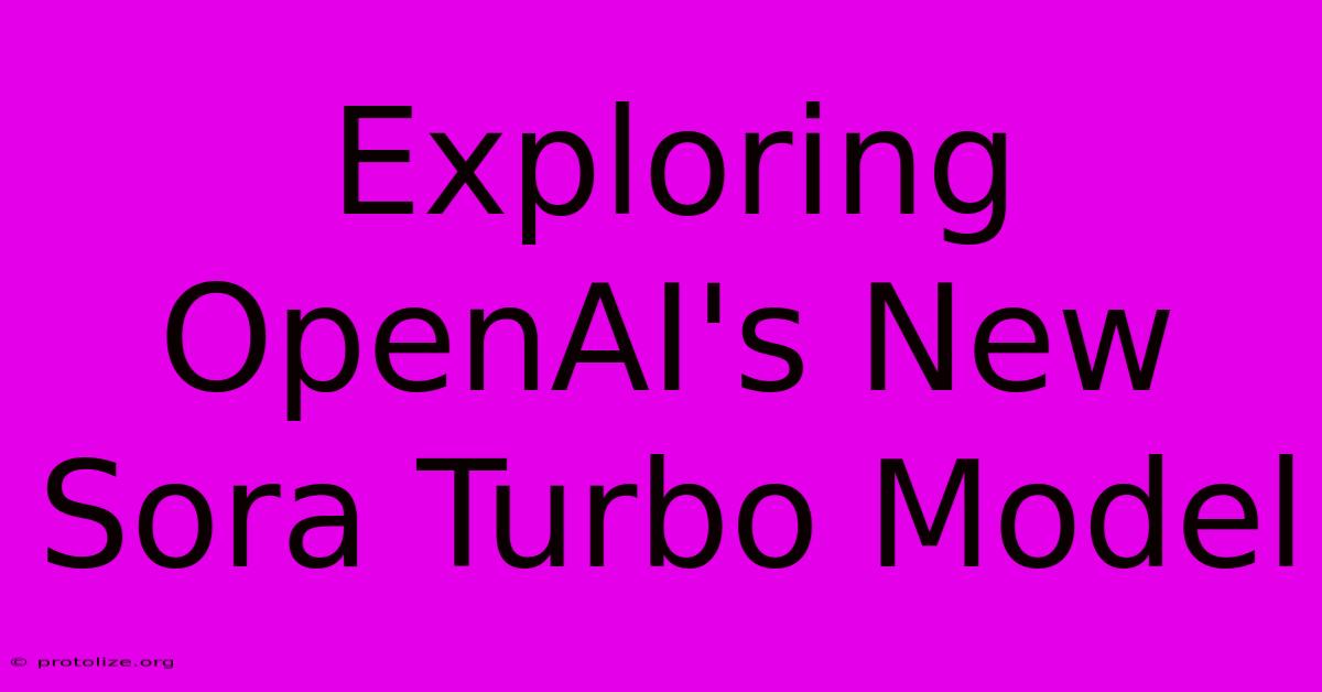 Exploring OpenAI's New Sora Turbo Model