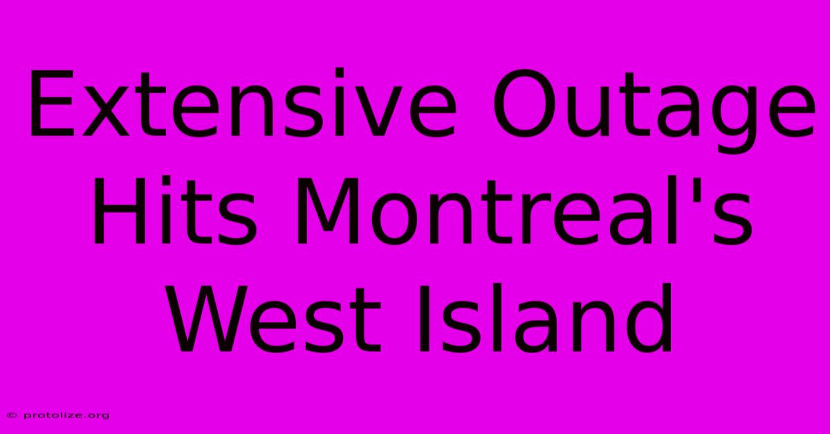 Extensive Outage Hits Montreal's West Island Extensive Outage Hits Montreal's West Island