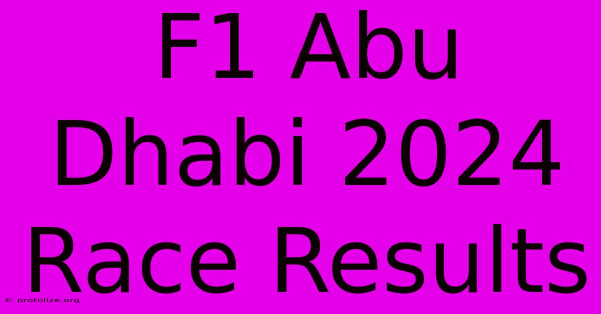 F1 Abu Dhabi 2024 Race Results F1 Abu Dhabi 2024 Race Results