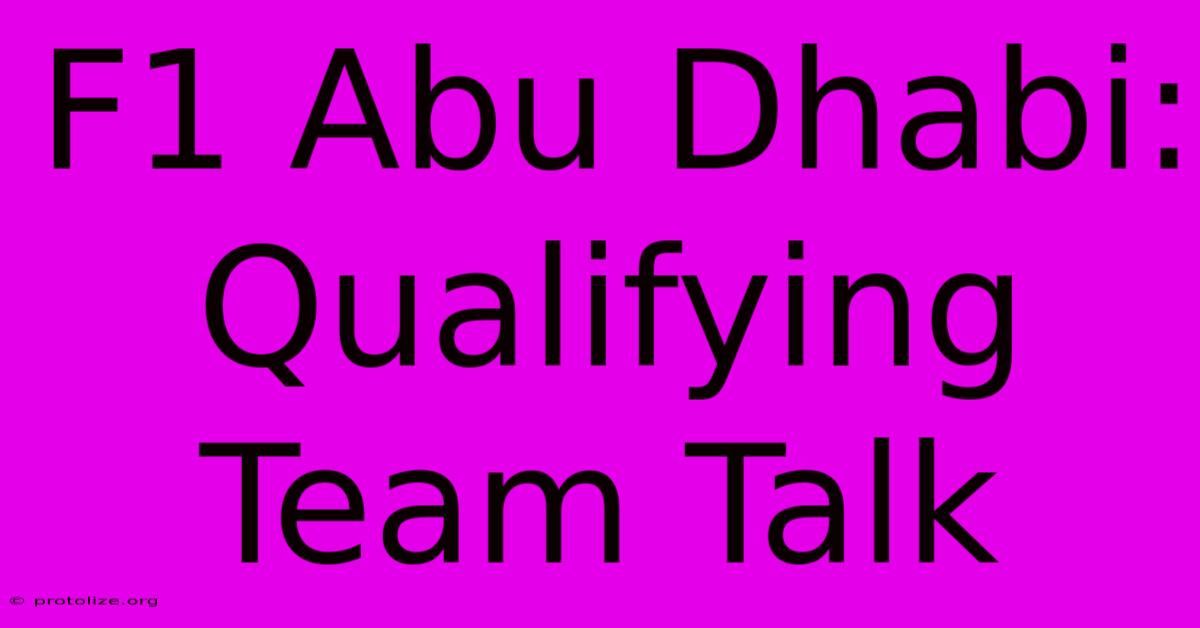 F1 Abu Dhabi: Qualifying Team Talk F1 Abu Dhabi: Qualifying Team Talk