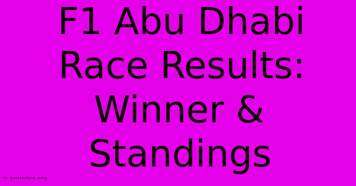 F1 Abu Dhabi Race Results: Winner & Standings F1 Abu Dhabi Race Results: Winner & Standings