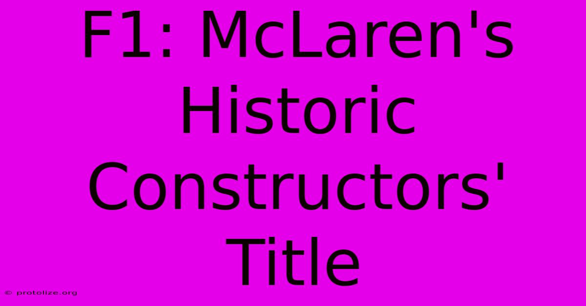 F1: McLaren's Historic Constructors' Title F1: McLaren's Historic Constructors' Title