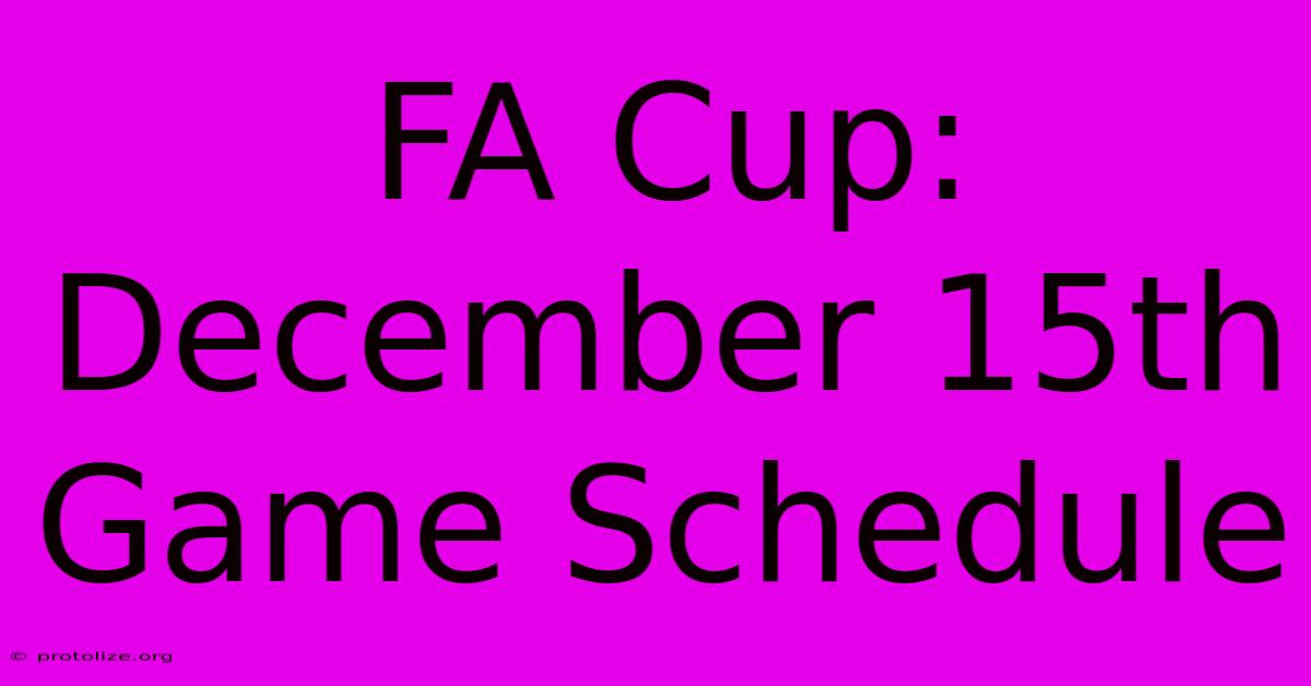 FA Cup: December 15th Game Schedule FA Cup: December 15th Game Schedule
