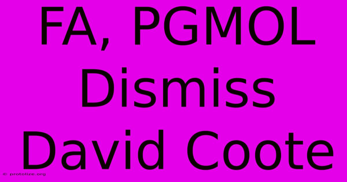 FA, PGMOL Dismiss David Coote