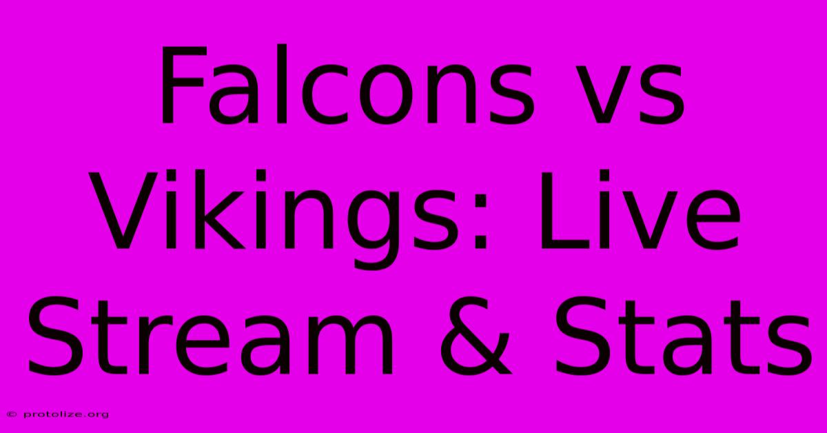 Falcons Vs Vikings: Live Stream & Stats Falcons Vs Vikings: Live Stream & Stats