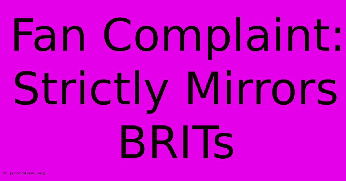 Fan Complaint: Strictly Mirrors BRITs Fan Complaint: Strictly Mirrors BRITs