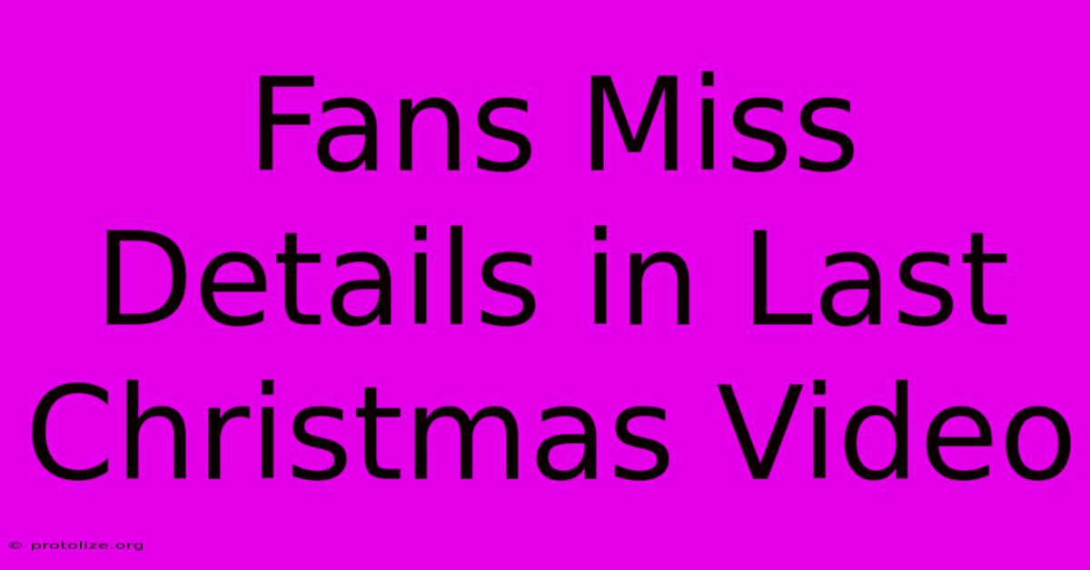 Fans Miss Details In Last Christmas Video