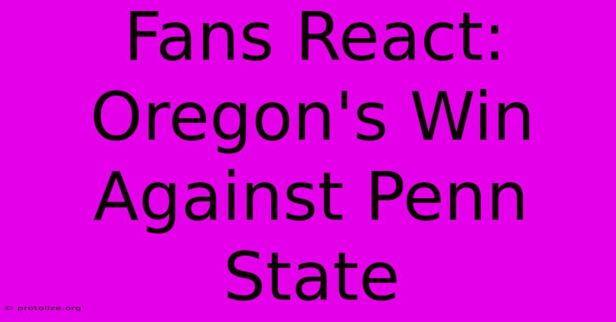 Fans React: Oregon's Win Against Penn State Fans React: Oregon's Win Against Penn State