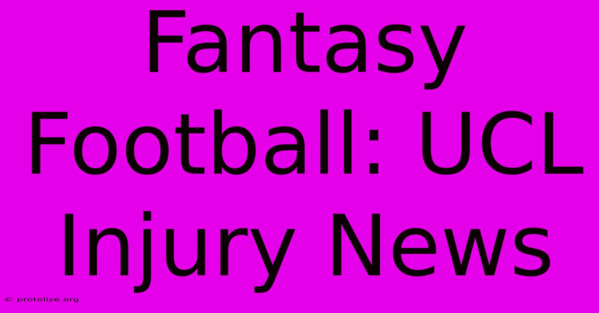 Fantasy Football: UCL Injury News