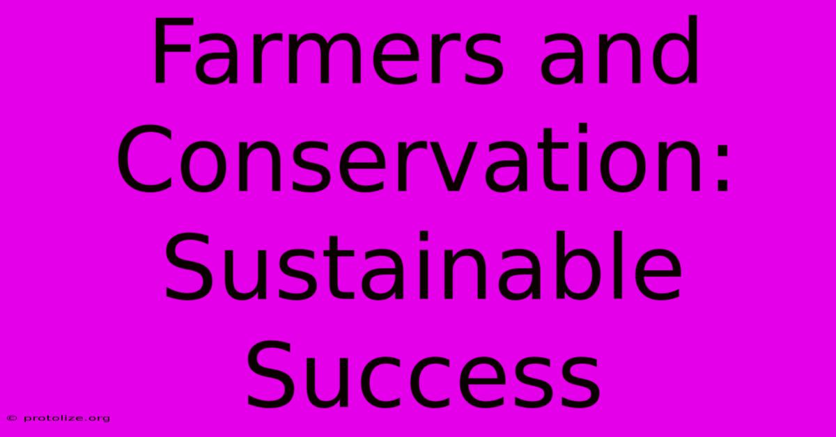 Farmers And Conservation: Sustainable Success Farmers And Conservation: Sustainable Success
