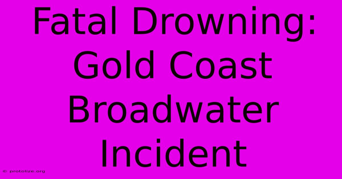 Fatal Drowning: Gold Coast Broadwater Incident