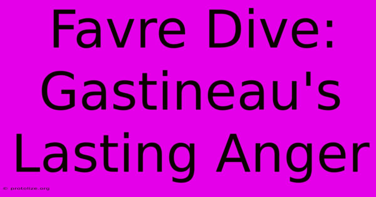 Favre Dive: Gastineau's Lasting Anger Favre Dive: Gastineau's Lasting Anger