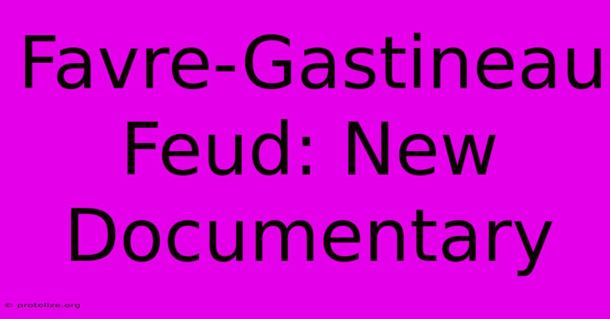 Favre-Gastineau Feud: New Documentary Favre-Gastineau Feud: New Documentary