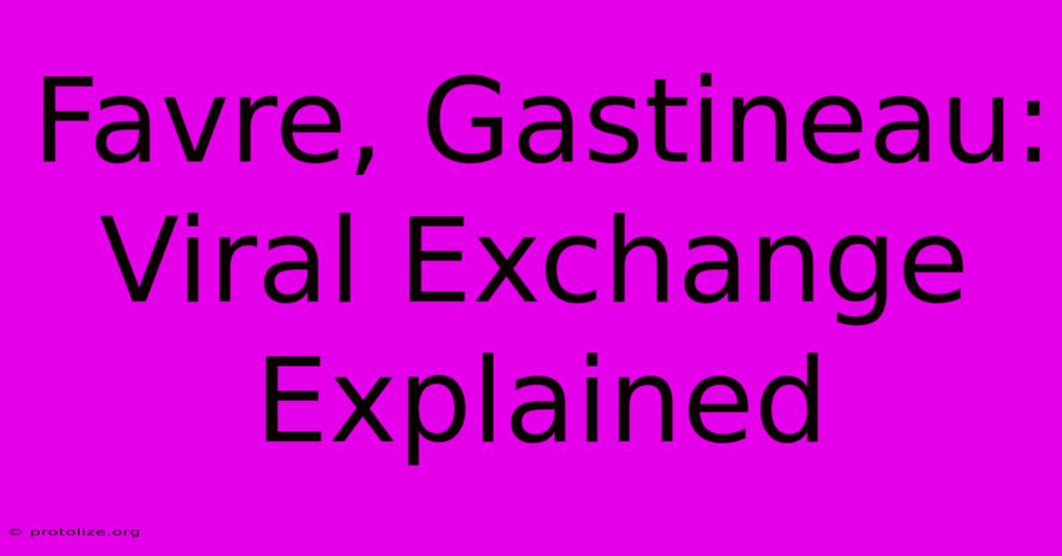 Favre, Gastineau: Viral Exchange Explained Favre, Gastineau: Viral Exchange Explained