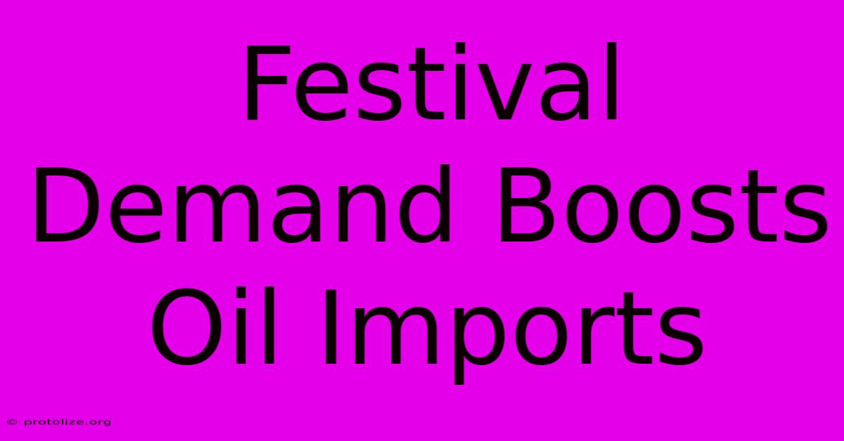 Festival Demand Boosts Oil Imports