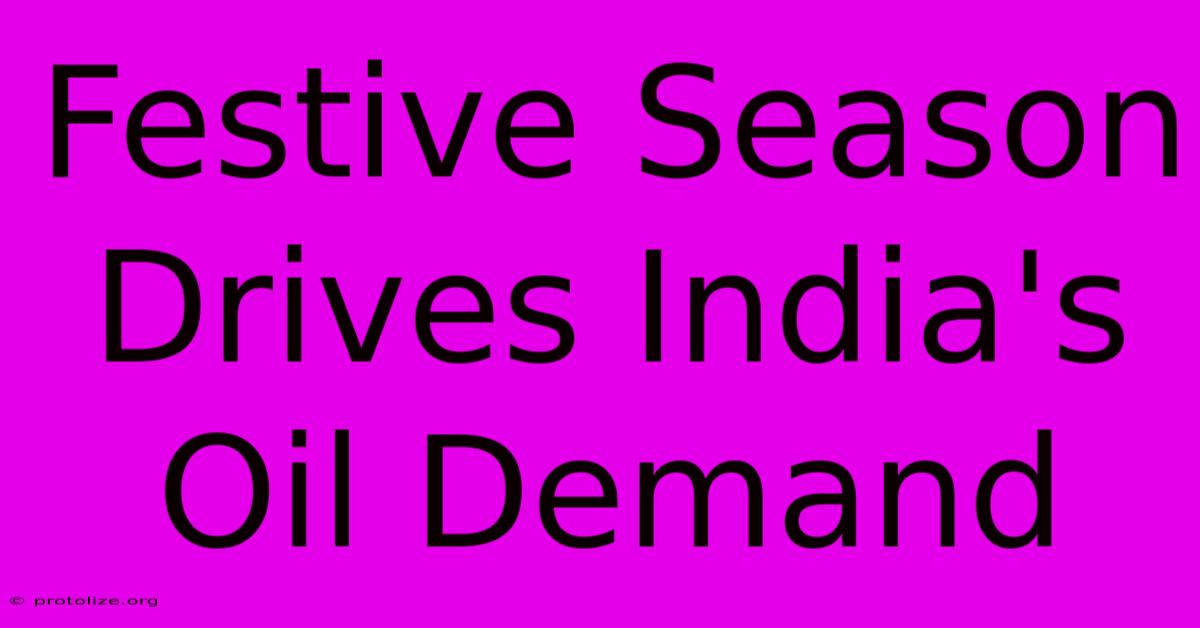 Festive Season Drives India's Oil Demand