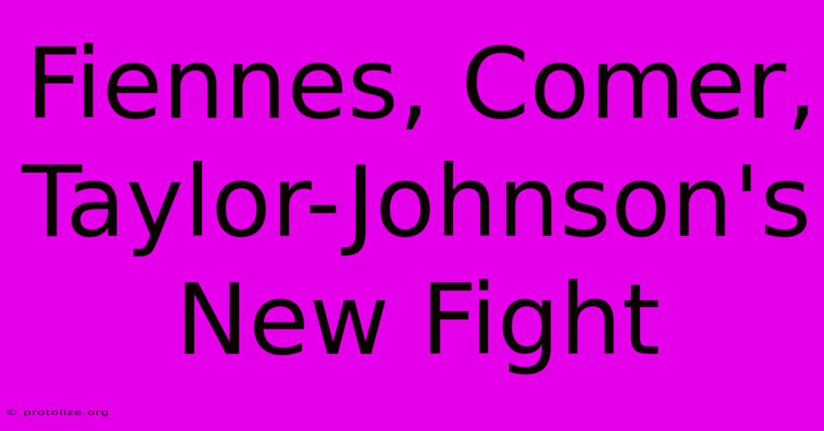 Fiennes, Comer, Taylor-Johnson's New Fight