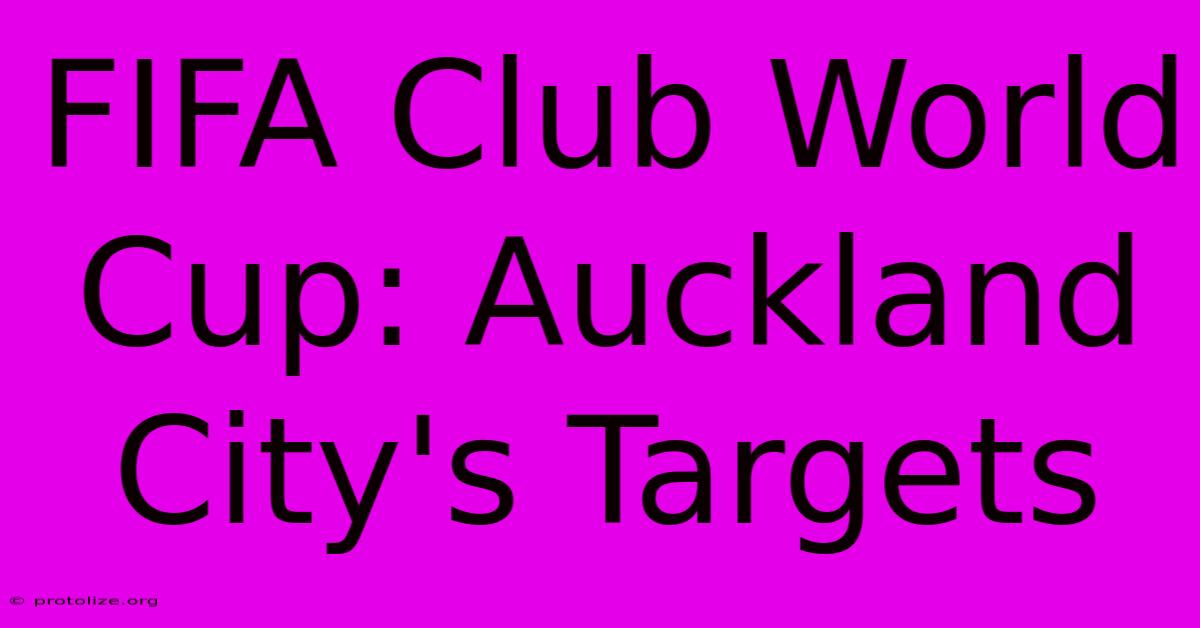 FIFA Club World Cup: Auckland City's Targets FIFA Club World Cup: Auckland City's Targets