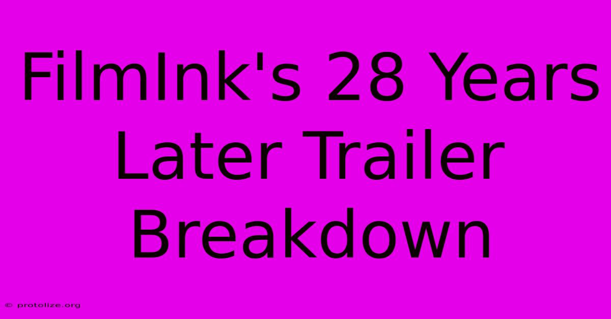 FilmInk's 28 Years Later Trailer Breakdown