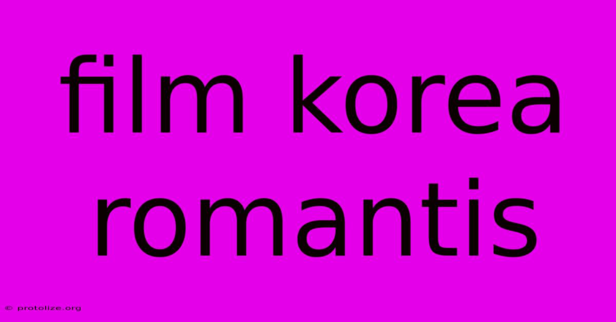 Film Korea Romantis