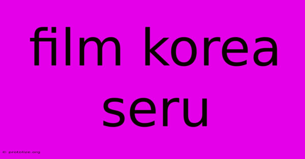 Film Korea Seru