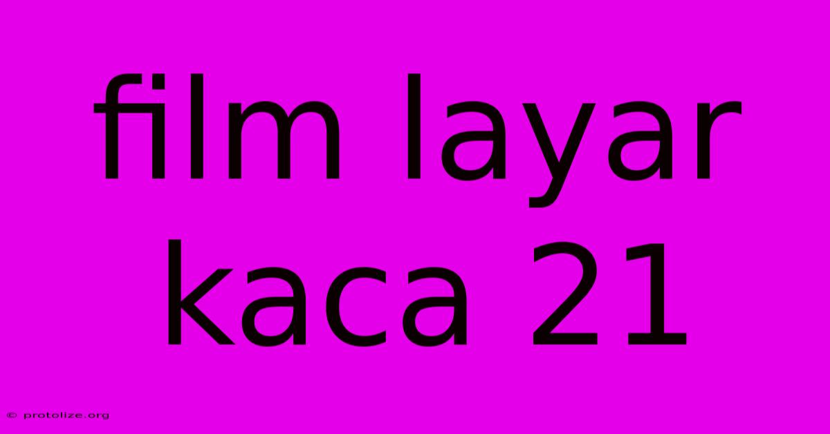 Film Layar Kaca 21