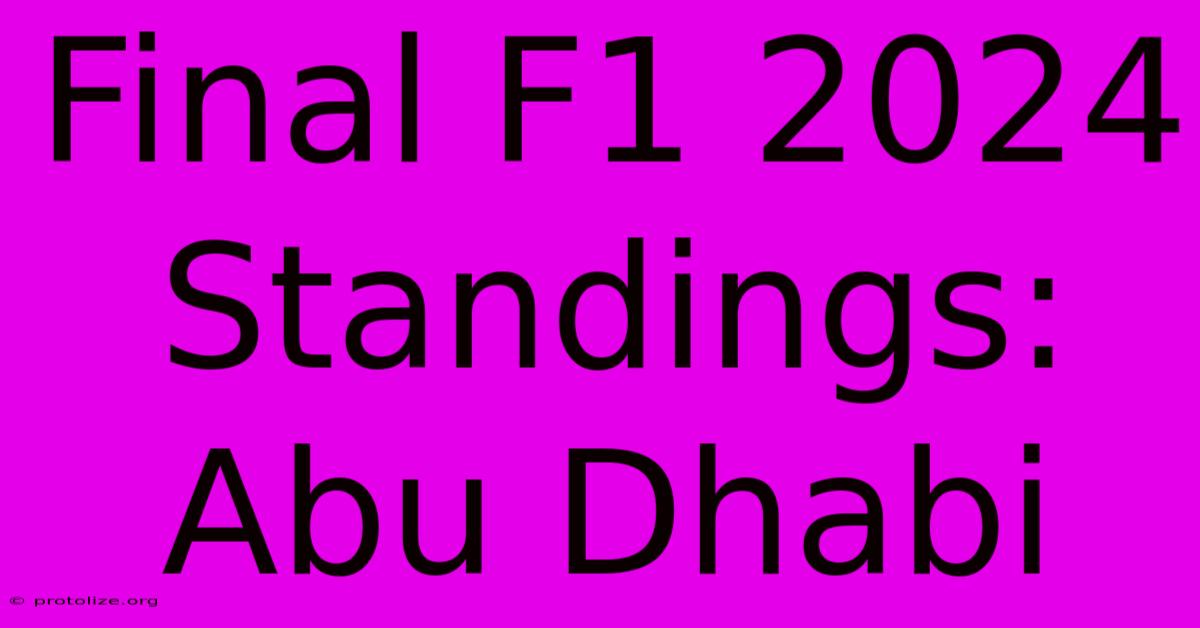 Final F1 2024 Standings: Abu Dhabi Final F1 2024 Standings: Abu Dhabi