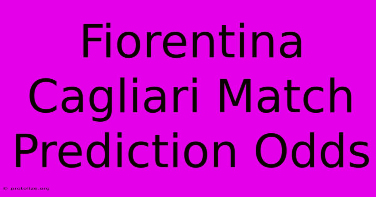 Fiorentina Cagliari Match Prediction Odds Fiorentina Cagliari Match Prediction Odds