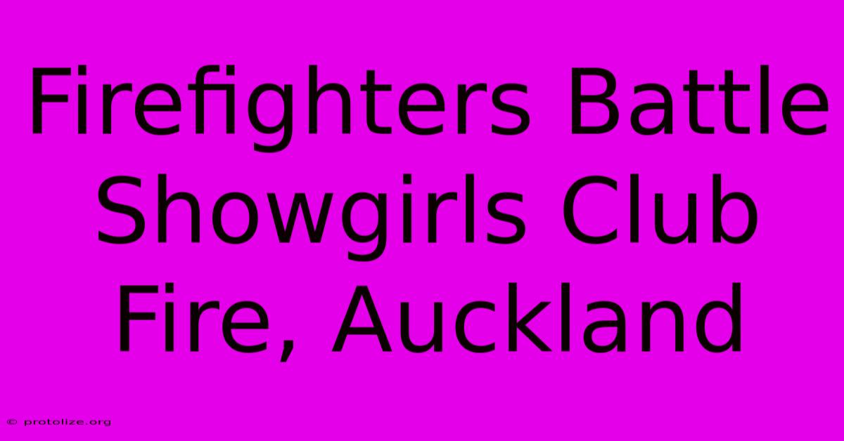 Firefighters Battle Showgirls Club Fire, Auckland Firefighters Battle Showgirls Club Fire, Auckland