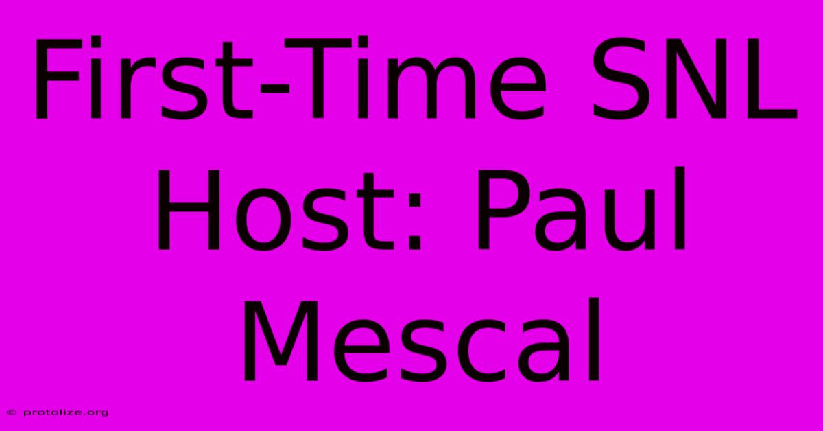 First-Time SNL Host: Paul Mescal First-Time SNL Host: Paul Mescal