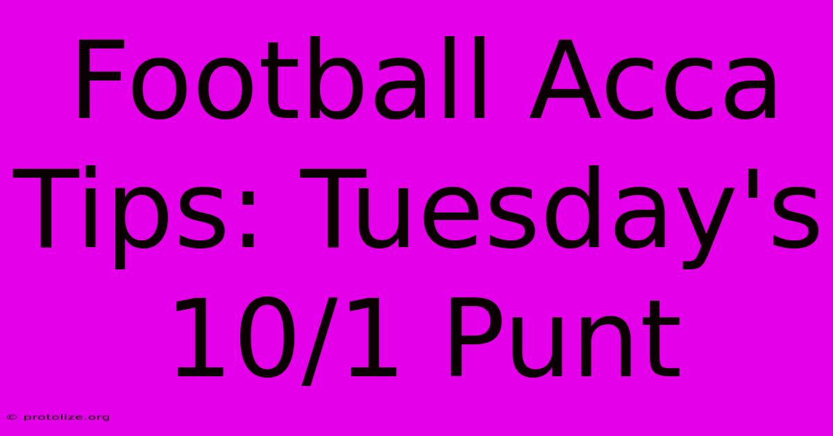 Football Acca Tips: Tuesday's 10/1 Punt Football Acca Tips: Tuesday's 10/1 Punt