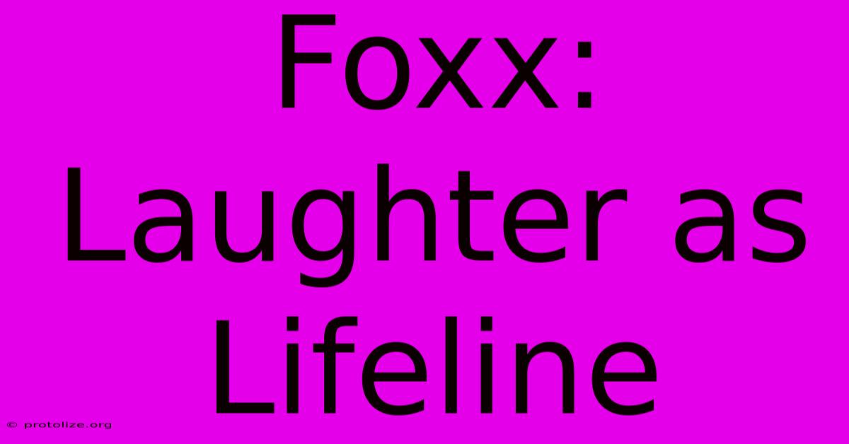 Foxx: Laughter As Lifeline Foxx: Laughter As Lifeline